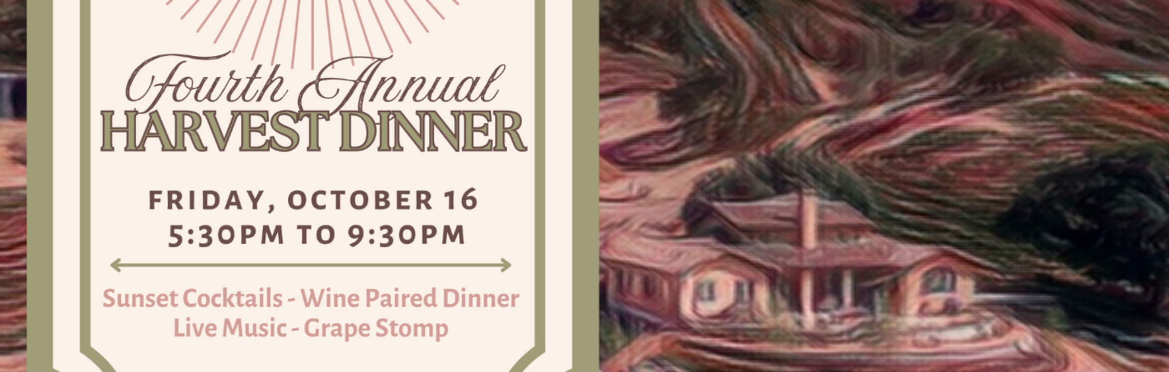 Fourth Annual Harvest Dinner at Tuscan House Vineyards — Friday, October 16, 5:30 to 9:30 PM. Sunset cocktails, a wine-paired dinner, live music and a grape stomp.